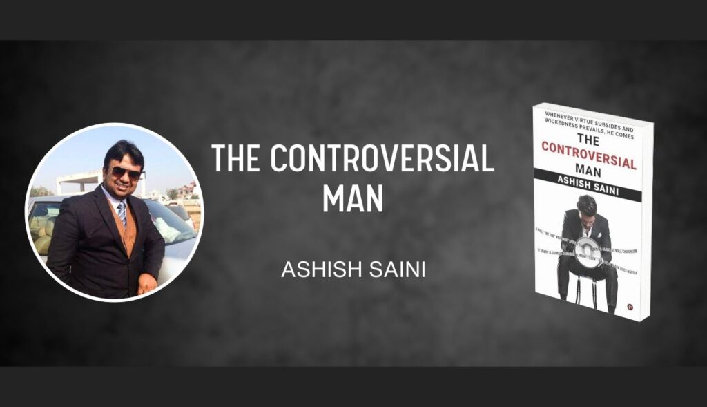 Ashish Saini’s ‘The Controversial Man’: A Must-Read for Thought-Provoking Insights