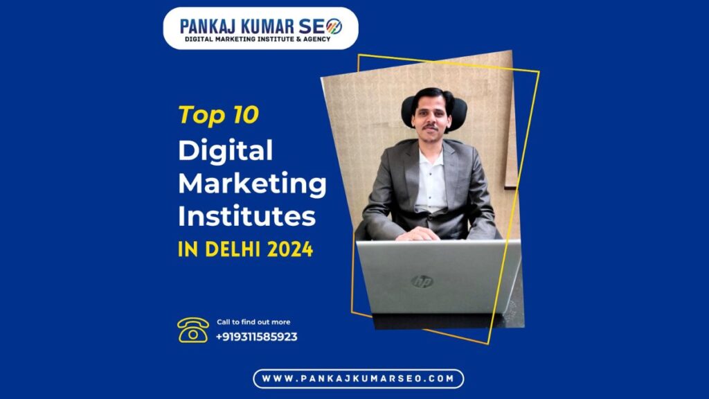 Top 10 Digital Marketing Institutes in Delhi in 2024– Pankaj Kumar SEO