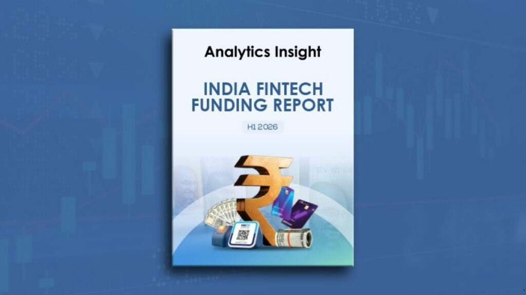 “Analytics Insight Releases India FinTech Funding Report for H1 2026, Companies Raise $2.2 Billion “